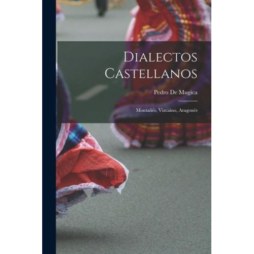 Pedro De Mugica - Dialectos Castellanos