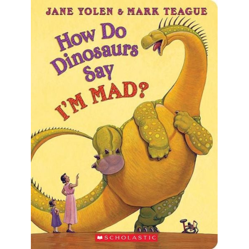 Jane Yolen - How Do Dinosaurs Say I'm Mad?