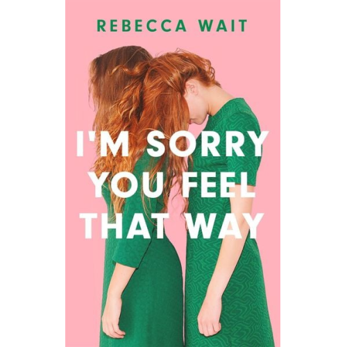 Rebecca Wait - Wait, R: I'm Sorry You Feel That Way