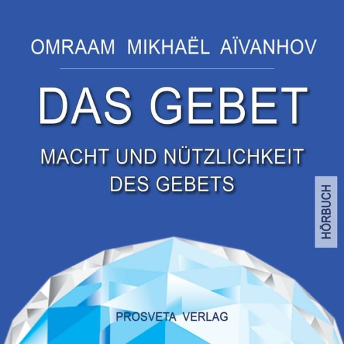 Omraam Mikhaël Aïvanhov - Das Gebet