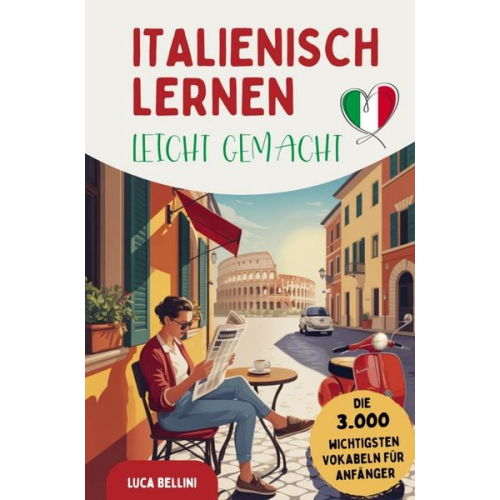 Luca Bellini - Italienisch lernen leicht gemacht | Die 3.000 wichtigsten Vokabeln für Anfänger