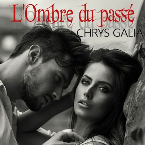 Chrys Galia - L'Ombre du passé