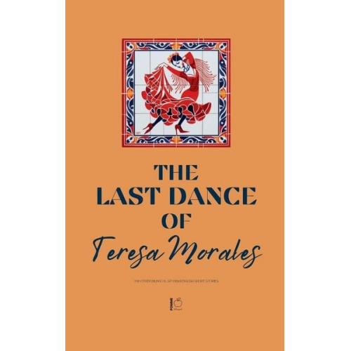 Pomme Bilingual - The Last Dance of Teresa Morales And Other Bilingual Spanish-English Short Stories