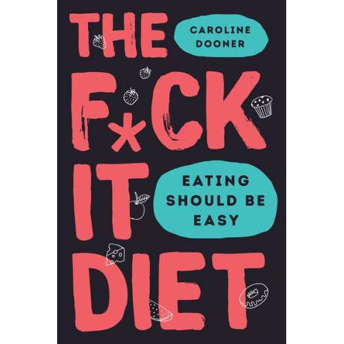 Caroline Dooner - The F*ck It Diet