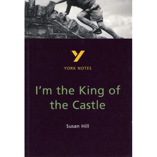 Caroline Woolfe - I'm the King of the Castle: York Notes for GCSE