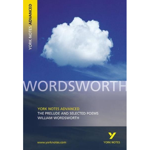 Martin Gray William Wordsworth - The Prelude and Selected Poems (York Notes Advanced) English Literature Study Guide - for 2025, 2026 exams