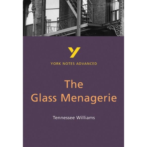 Rebecca Warren Tennessee Williams - The Glass Menagerie (York Notes Advanced) English Literature Study Guide - for 2025, 2026 exams