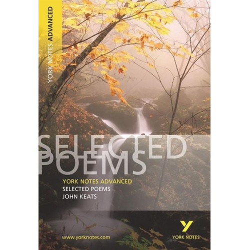 Glennis Byron John Keats - Selected Poems of John Keats (York Notes Advanced) English Literature Study Guide - for 2025, 2026 exams