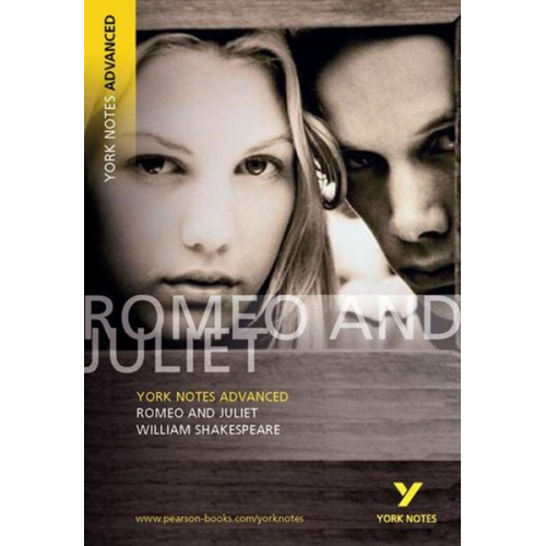 William Shakespeare - Romeo and Juliet (York Notes Advanced) English Literature Study Guide - for 2025, 2026 exams