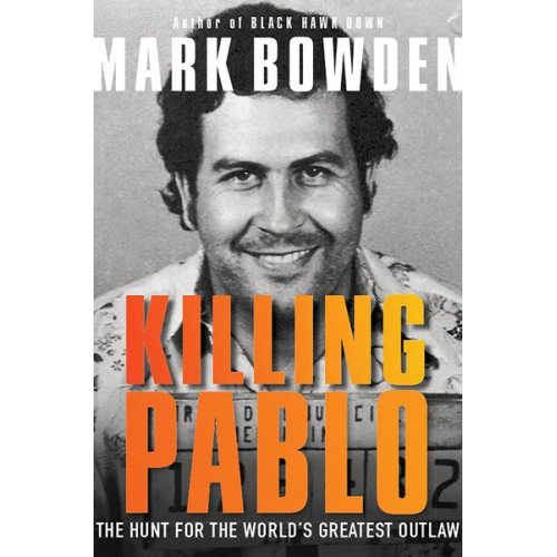 Mark Bowden - Killing Pablo