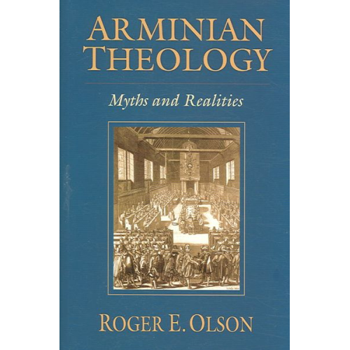 Roger E. Olson - Arminian Theology