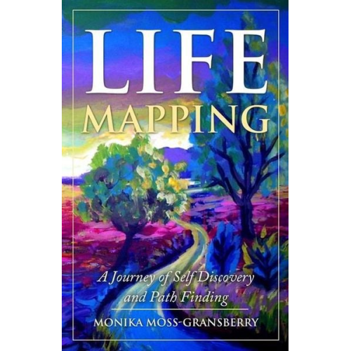 Monika Moss-Gransberry Monika K. Moss-Gransberry - Life Mapping: A Journey of Self Discovery and Path Finding