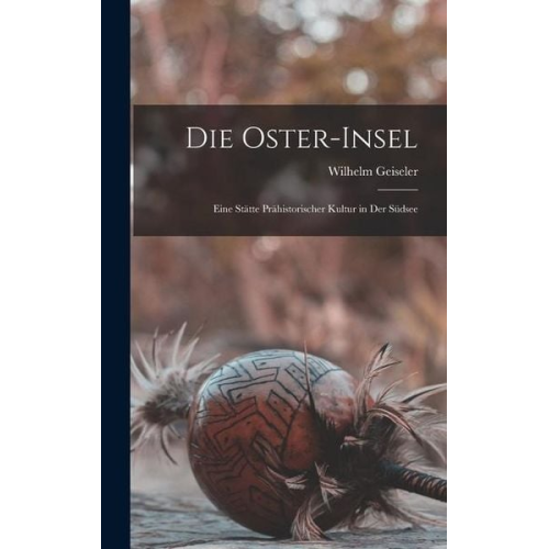 Wilhelm Geiseler - Die Oster-Insel