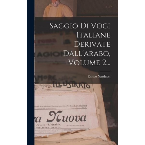 Enrico Narducci - Saggio Di Voci Italiane Derivate Dall'arabo, Volume 2...