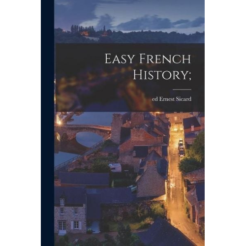 Sicard Ernest Ed - Easy French History;