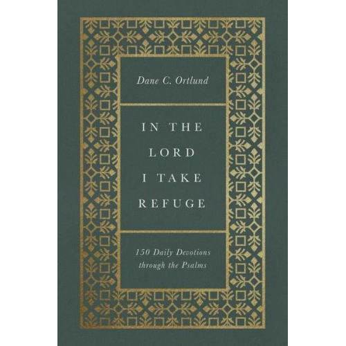 Dane Ortlund - In the Lord I Take Refuge