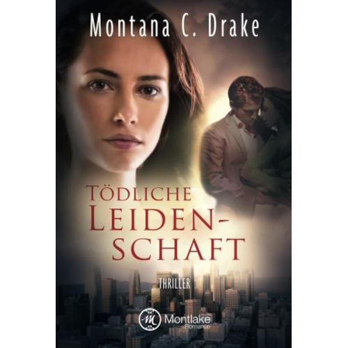 Montana C. Drake - Tödliche Leidenschaft