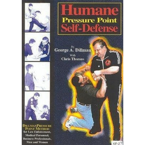 George Dillman - Humane Pressure Point Self-Defense: Dillman Pressure Point Method for Law Enforcement, Medical Personnel, Business Professionals, Men and Women