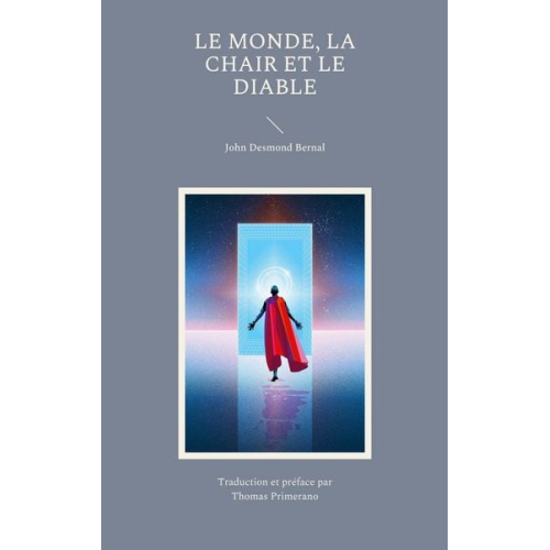 John Desmond Bernal Thomas Primerano - Le Monde La Chair et le Diable