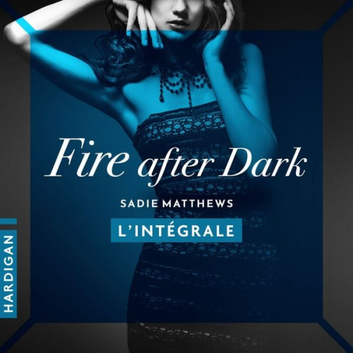 Sadie Matthews - La Trilogie Fire After Dark - L'intégrale
