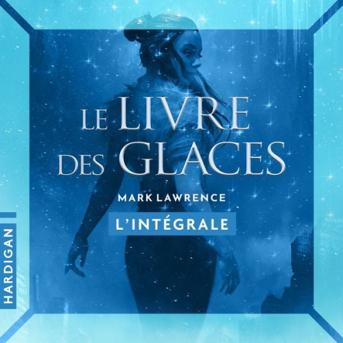 Mark Lawrence - Le Livre des glaces - L'intégrale