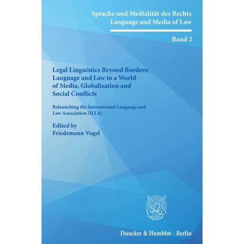 Legal Linguistics Beyond Borders: Language and Law in a World of Media, Globalisation and Social Conflicts.