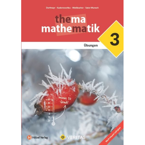 Anita Dorfmayr August Mistlbacher Katharina Sator-Wunsch - Thema Mathematik 3 - Unterstufe 7. Schuljahr - Lehrplan 2023 - Übungsaufgaben