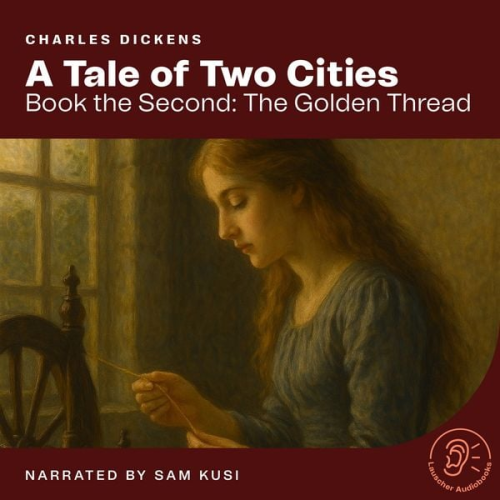 Charles Dickens - A Tale of Two Cities (Book the Second: The Golden Thread)