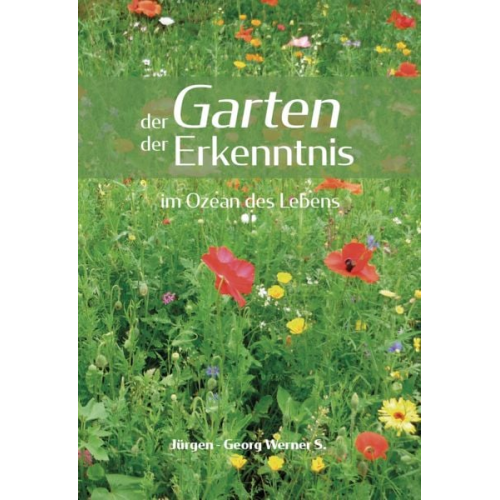 Jürgen-Georg Werner S. - Der Garten der Erkenntnis