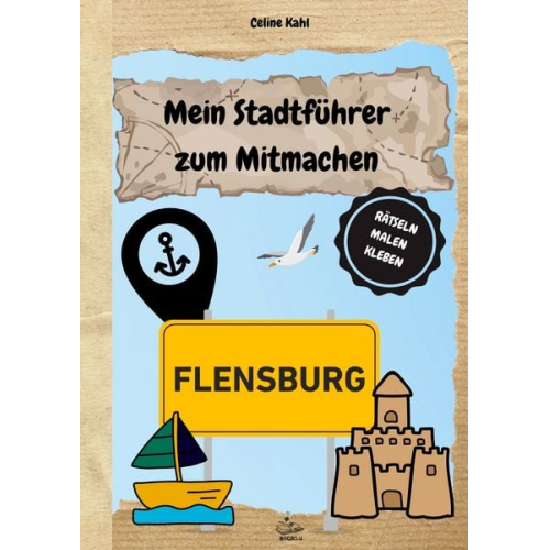 Celine Kahl - Mein Stadtführer zum Mitmachen Flensburg