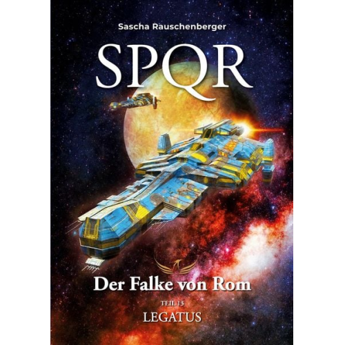 Sascha Rauschenberger - SPQR - Der Falke von Rom: Teil 13 Legatus