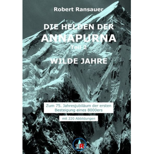 Robert Ransauer - Die Helden der Annapurna / Die Helden der Annapurna - Teil 2 - Wilde Jahre