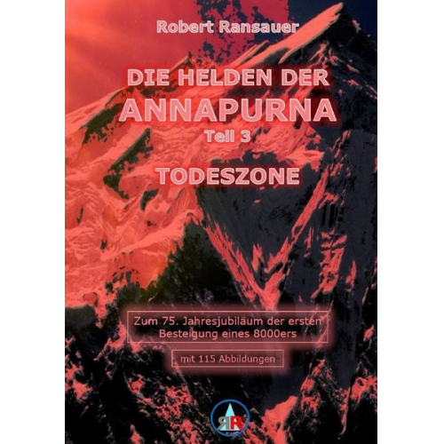 Robert Ransauer - Die Helden der Annapurna / Die Helden der Annapurna - Teil 3 - Todeszone