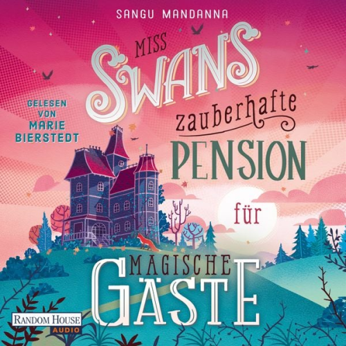 Sangu Mandanna - Miss Swans zauberhafte Pension für magische Gäste