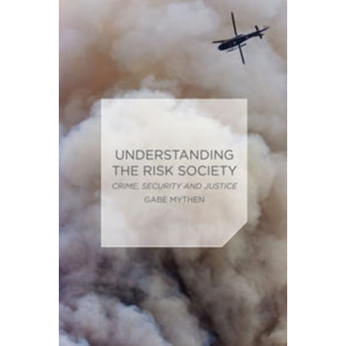 Gabriel Mythen - Understanding the Risk Society