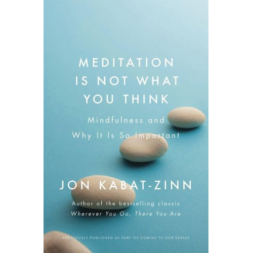 Jon Kabat Zinn - Meditation is Not What You Think
