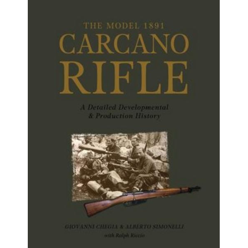 Giovanni Chegia Alberto Simonelli - The Model 1891 Carcano Rifle