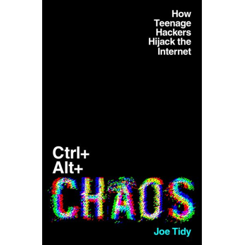 Joe Tidy - Ctrl+Alt+Chaos