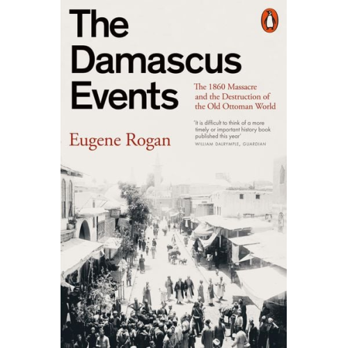 Eugene Rogan - The Damascus Events
