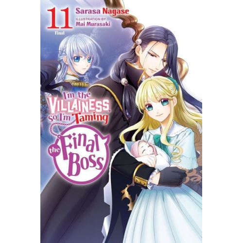 Sarasa Nagase - I'm the Villainess, So I'm Taming the Final Boss, Vol. 11 (Light Novel)