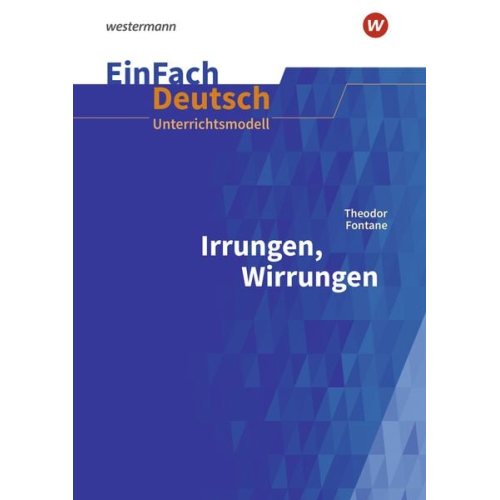 Theodor Fontane - Irrungen, Wirrungen. EinFach Deutsch Unterrichtsmodelle