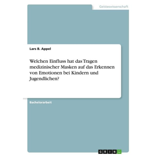 Lars B. Appel - Welchen Einfluss hat das Tragen medizinischer Masken auf das Erkennen von Emotionen bei Kindern und Jugendlichen?