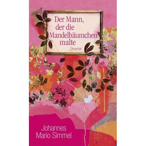 Johannes Mario Simmel - Der Mann, der die Mandelbäumchen malte