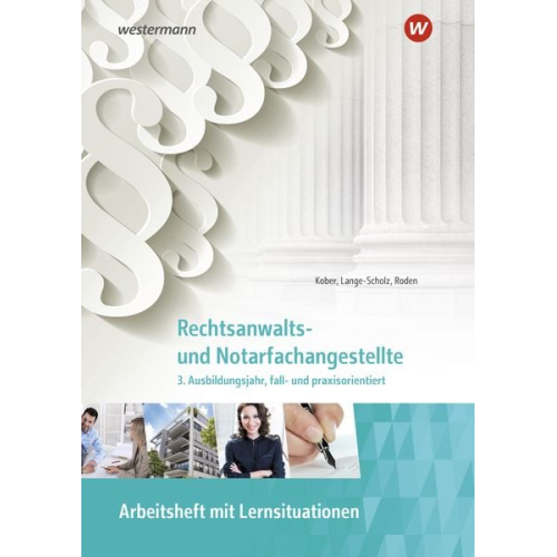 Elke Lange-Scholz Martina Kober Tanja Roden - Rechtsanwalts- und Notarfachangestellte. 3. Ausbildungsjahr, fall- und praxisorientiert Arbeitsheft