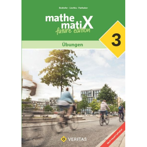 Emmerich Boxhofer Franz Huber Ulrike Lischka Brigitta Panhuber-Mayr - MathematiX -7. Schuljahr - 3. Lehrplan 2023 - Übungen - future edition - Schulbuch