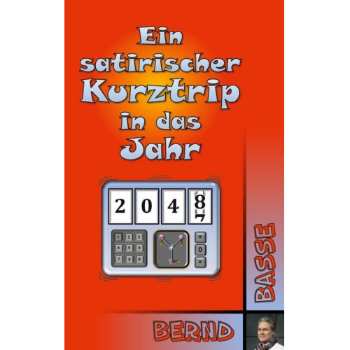 Bernd Basse - Ein satirischer Kurztrip in das Jahr 2048