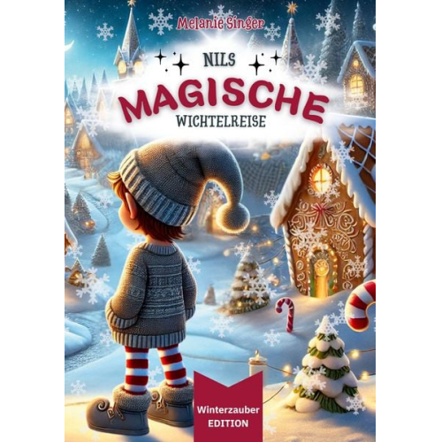 Melanie Singer - Nils magische Wichtelreise [ Winterzauber EDITION ]