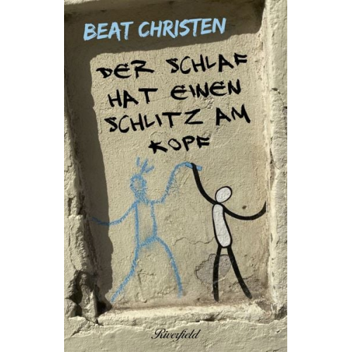 Beat Christen - Der Schlaf hat einen Schlitz am Kopf