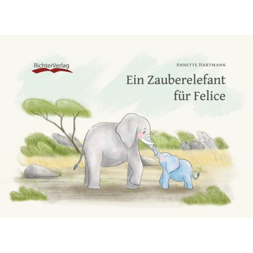 Annette Hartmann Regine Richter - Ein Zauberelefant für Felice