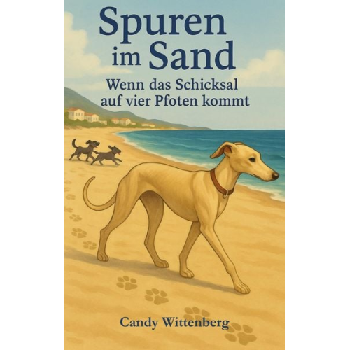 Candy Wittenberg - Spuren im Sand – wenn das Schicksal auf vier Pfoten kommt